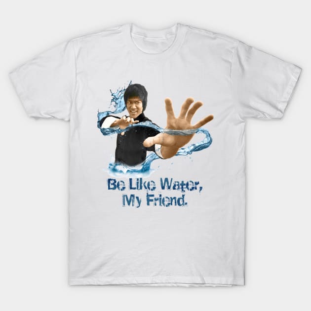 Bruce Lee - Be Like Water T-Shirt by MartialArtsTees